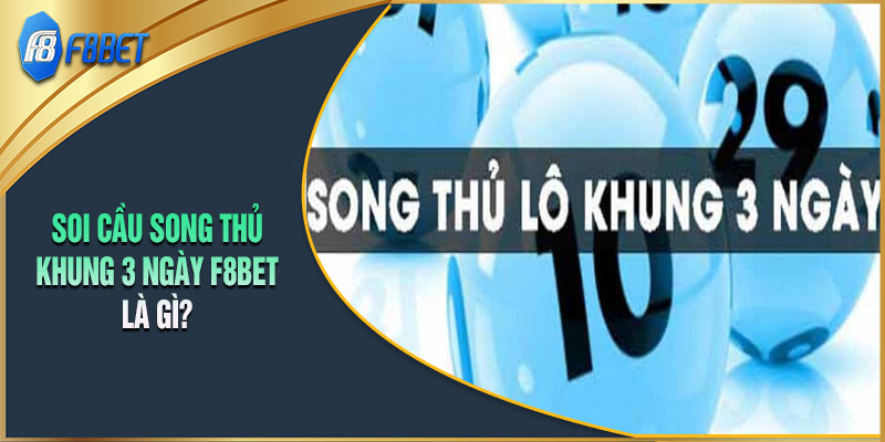 Cách Soi Cầu Song Thủ Khung 3 Ngày Cực Hiệu Quả Tại F8BET Giới thiệu về lô song thủ nuôi khung 3 ngày tại F8BET